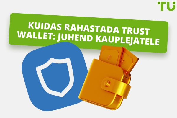 Kuidas rahastada Trust Wallet: täielik juhend