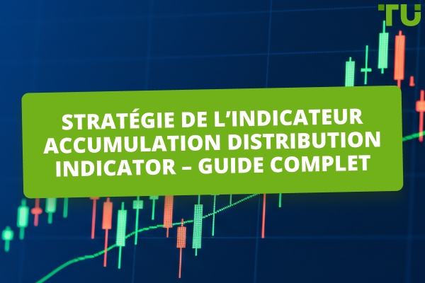 Comment utiliser Accumulation Distribution Indicator