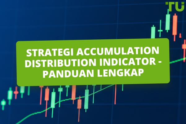Cara Menggunakan Accumulation Distribution Indicator