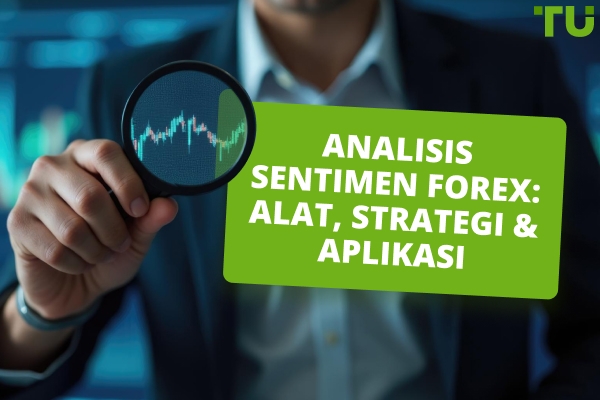 Panduan Analisis Sentimen Forex: Cara Membaca Suasana Pasar