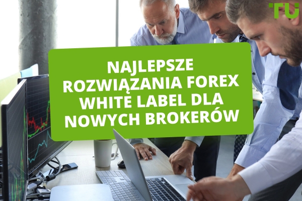 Najlepsze platformy handlowe White Label Forex w 2026 roku