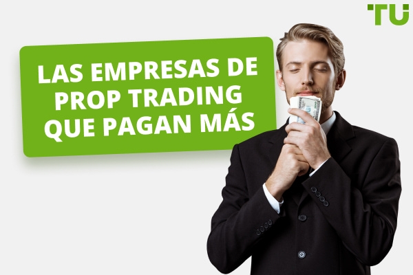 Las 3 empresas de Prop Trading mejor pagadas en 2026 