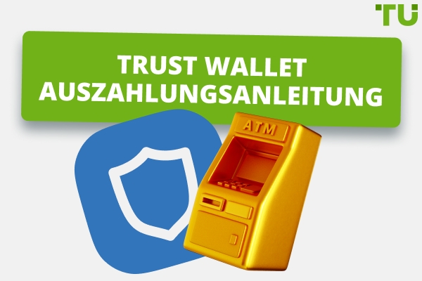 So erfolgt die Auszahlung von Trust Wallet | Traders Union Anleitung