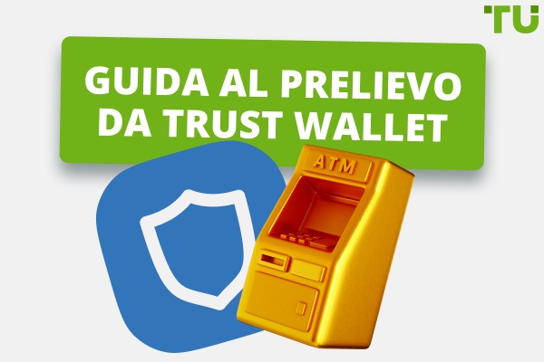 Come prelevare da Trust Wallet | Guida di Traders Union
