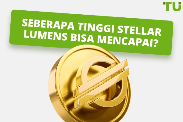 Seberapa Tinggi Stellar Lumen Bisa Mencapai? Bisakah XLM Mencapai $10 atau $100?