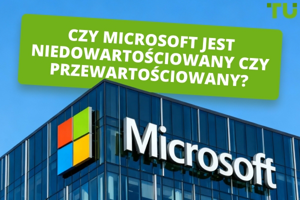 Czy Microsoft jest niedowartościowany czy przewartościowany?