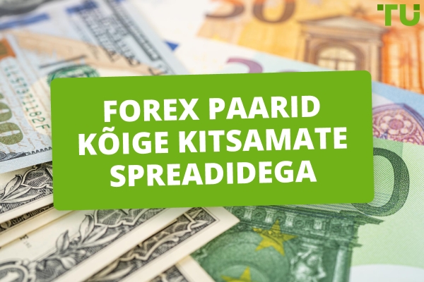 Forex paarid kõige kitsamate spreadidega