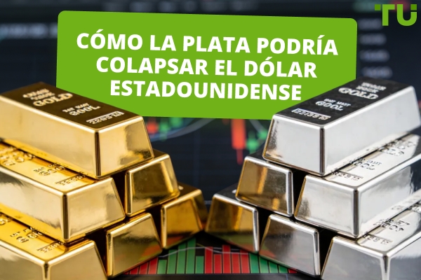 ¿Podría la plata colapsar el dólar? – Una venta en corto amenaza al USD