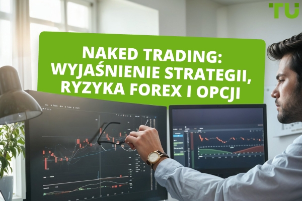 Czym jest naked trading? Strategie Price Action dla Forex i opcji