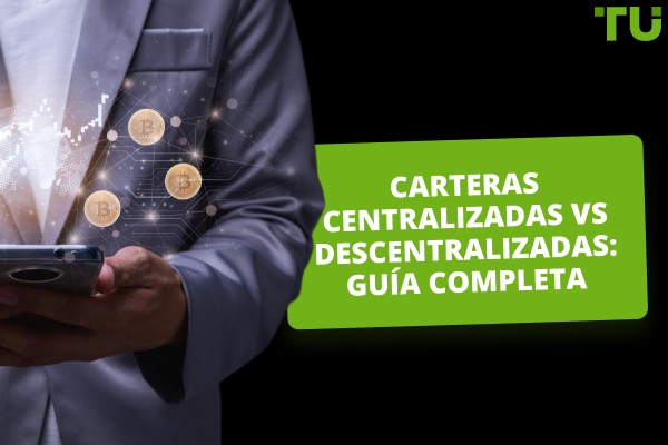 Carteras descentralizadas vs Carteras centralizadas