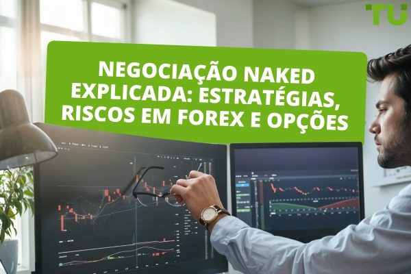 O que é Naked Trading? Estratégias de Price Action para Forex e Opções