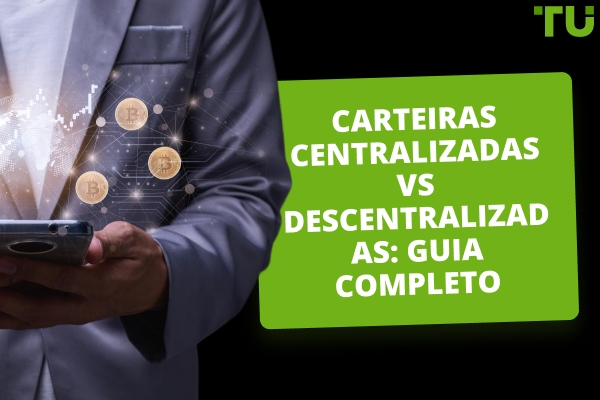 Carteiras Descentralizadas vs Carteiras Centralizadas