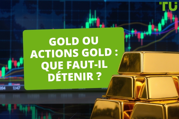Dois-je posséder Gold ou des actions Gold ?