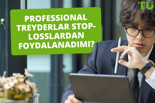Professional treyderlar stop-losslardan foydalanadimi?