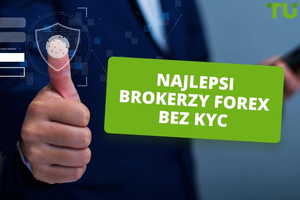 Najlepsi Forex brokerzy bez KYC (2026)