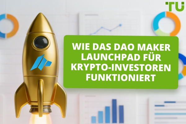 DAO Maker Launchpad: Wie es funktioniert und wie man teilnimmt