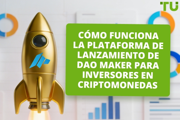 DAO Maker Launchpad: Cómo funciona y cómo unirse