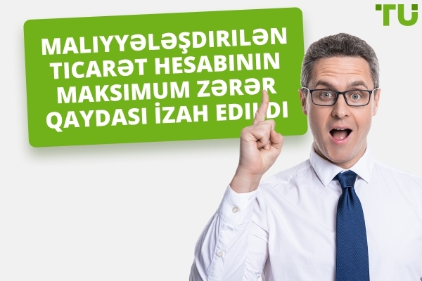 Maliyyələşdirilən Ticarət Hesabının Maksimum Çəkilmə Qaydası İzah Edildi