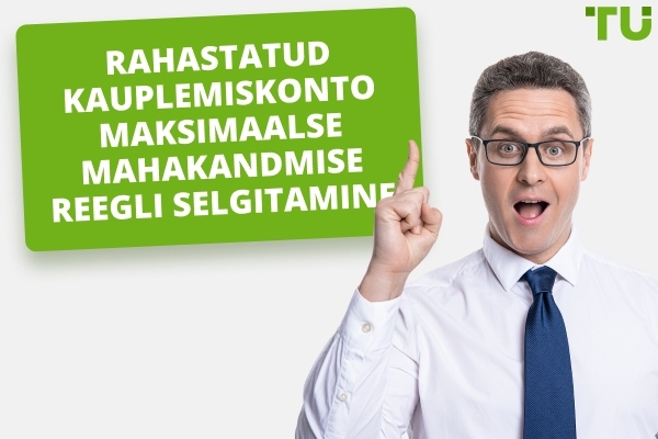 Rahastatud kauplemiskonto maksimaalse languse reegel selgitatud