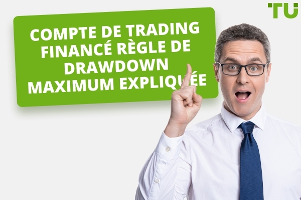Règle de Réduction Maximale du Compte de Trading Financé Expliquée