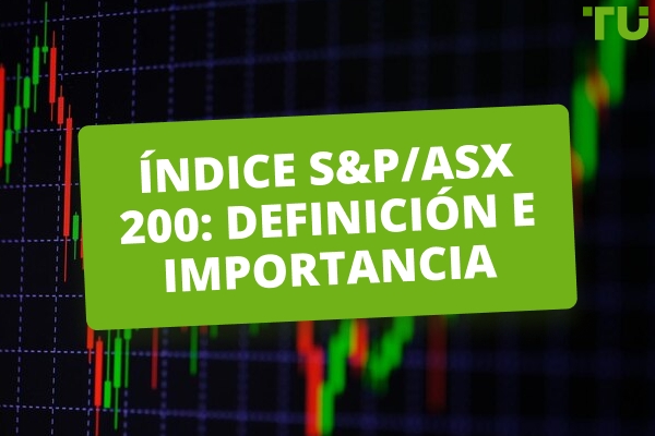 Índice S&P/ASX 200: Definición e importancia