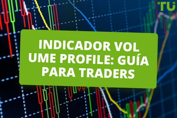 Indicador Volume Profile: Guía para traders