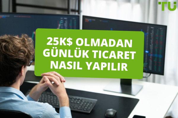 25k Olmadan Günlük Ticaret Yapabilir misiniz?