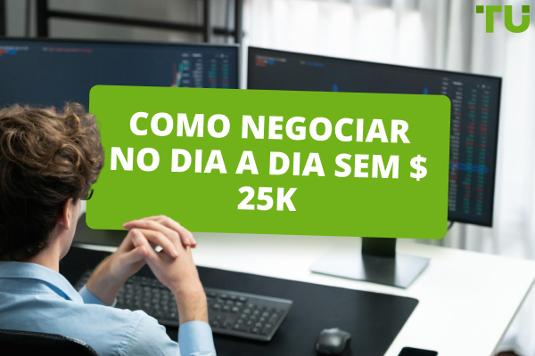 É possível fazer Day Trade sem 25k?