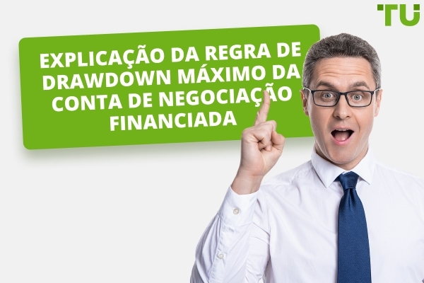 Regra de Máximo Rebaixamento em Conta de Negociação Financiada Explicada