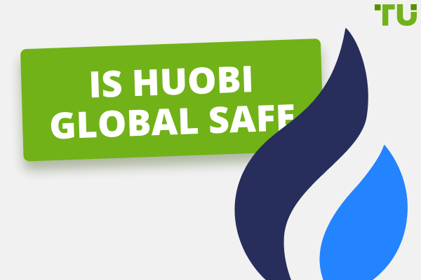 Is Huobi (Huobi Global) Safe? Is it Legit or a Scam? 
