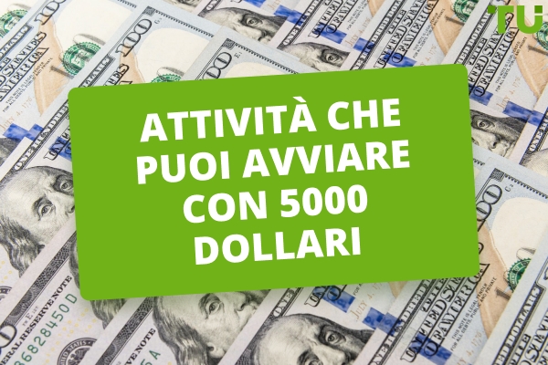 Business che puoi avviare con 5000$: le migliori opzioni per il 2026