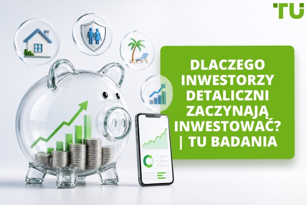 Dlaczego ludzie zaczynają inwestować? | TU Research