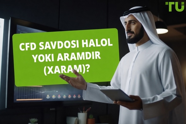 CFD treydingi halolmi yoki harommi? To‘liq islomiy nuqtayi nazar