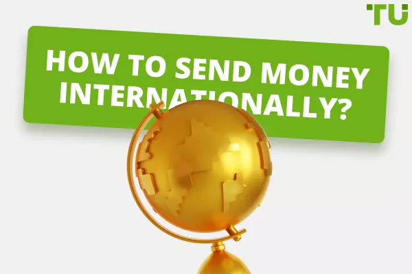 How to Send Money Internationally? 10 Cheap and Fast Options 