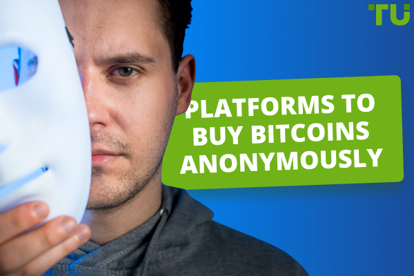 Platforms and Exchangers To Buy Bitcoins Anonymously