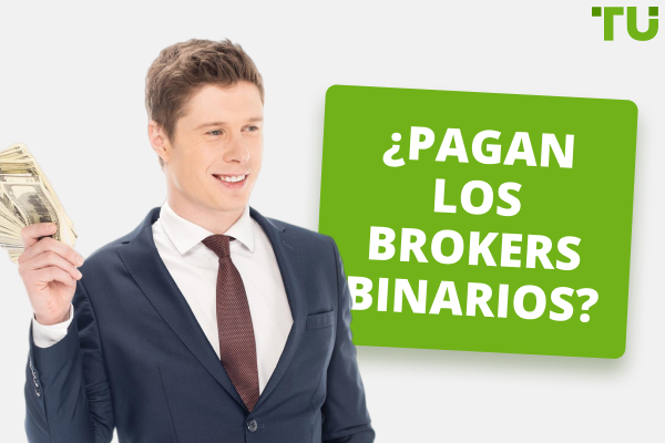 ¿Pagan los brokers binarios? Investigación TU