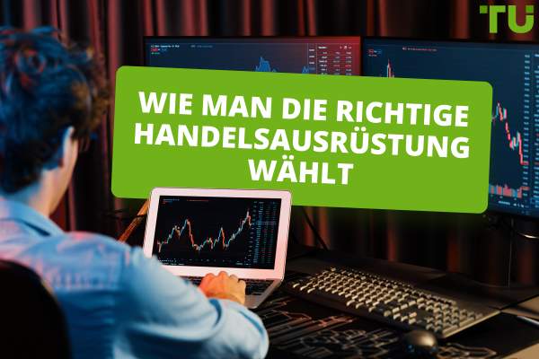 Wie Sie die beste Handelsausrüstung für Ihren Erfolg auswählen