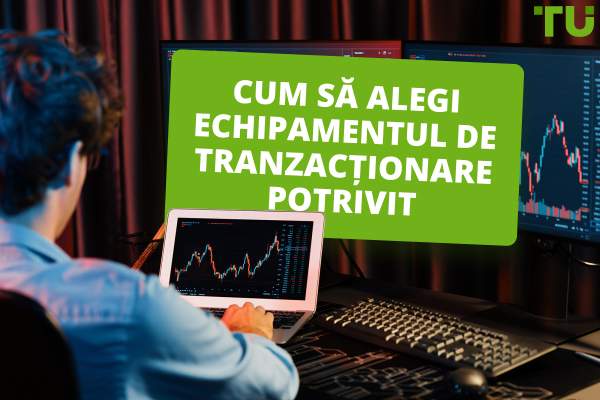 Cum să alegeți cel mai bun echipament de tranzacționare pentru succesul dumneavoastră