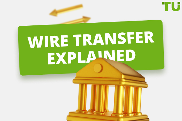 What is a Wire transfer and how does it work? 