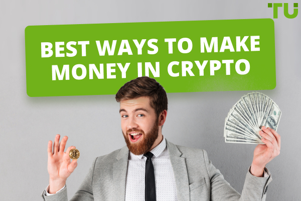 How to Make Money In Crypto - Top 9 Strategies 