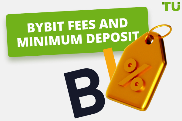 ByBit Fees and Minimum Deposit - TU Expert review