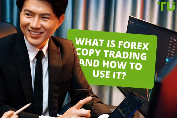 What Is Forex Copy Trading And How To Use It?
