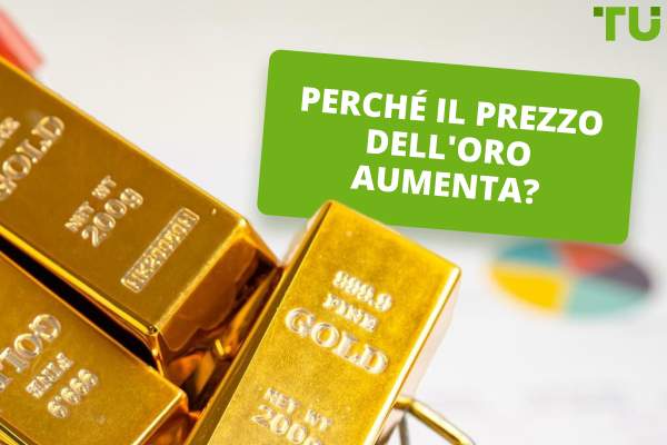 Perché il prezzo dell'oro aumenta? Risposta TU