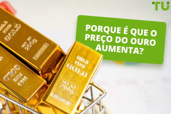Porque é que o preço do ouro aumenta? TU Resposta