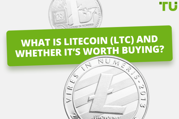 What Is Litecoin (LTC) And Whether It’s Worth Buying?