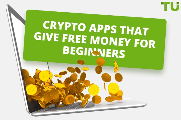 Crypto Apps That Give Free Money For Beginners