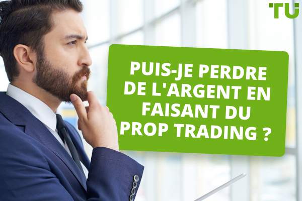 Les sociétés d'intermédiation financière présentent-elles des risques ? Puis-je perdre de l'argent avec le Prop Trading ? 