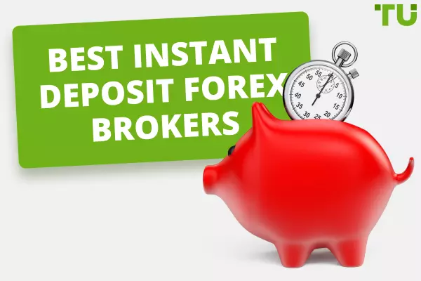 Top 7 best Forex brokers with instant deposit