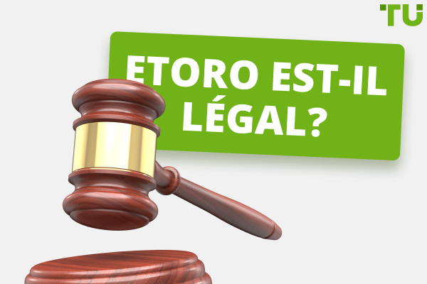 eToro est-il légal ? Peut-on faire confiance à eToro ?