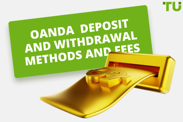 Oanda Deposit and Withdrawal Methods and Fees